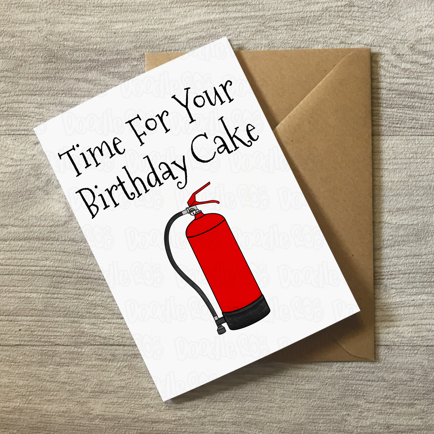 Fire Extinguisher Birthday Card - Time For Your Birthday Cake - Sarcastic Greeting Card