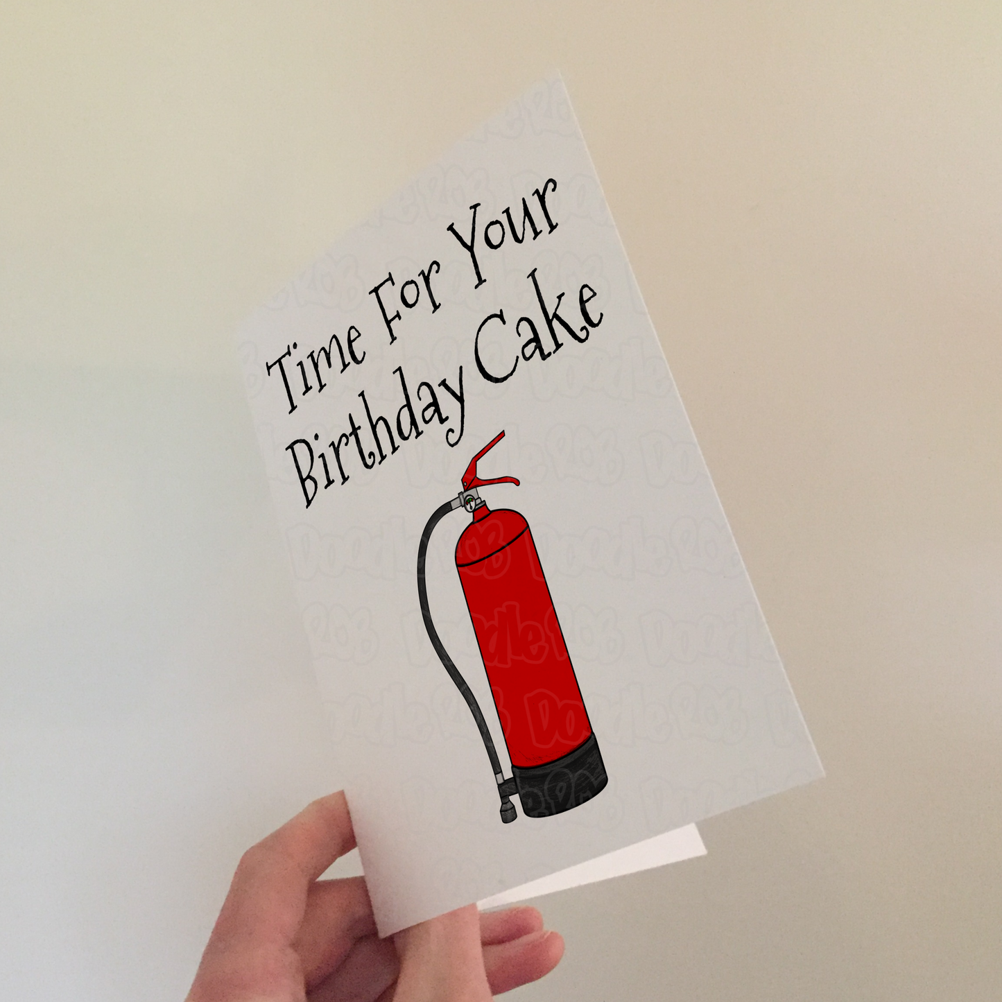 Fire Extinguisher Birthday Card - Time For Your Birthday Cake - Sarcastic Greeting Card