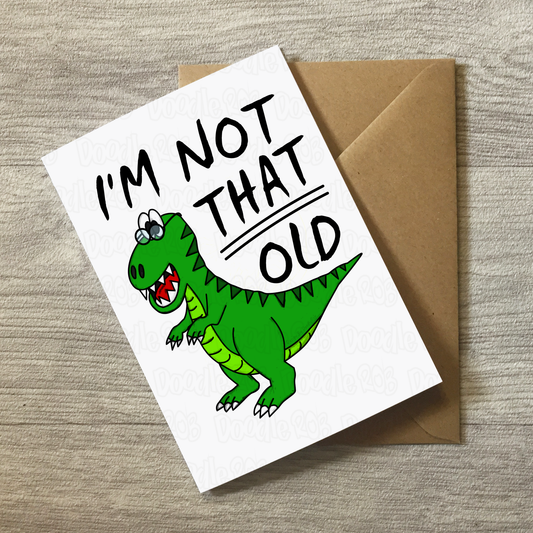 Dinosaur Birthday Card - I'm Not That Old - Funny Retirement Card - T-Rex Card For Him