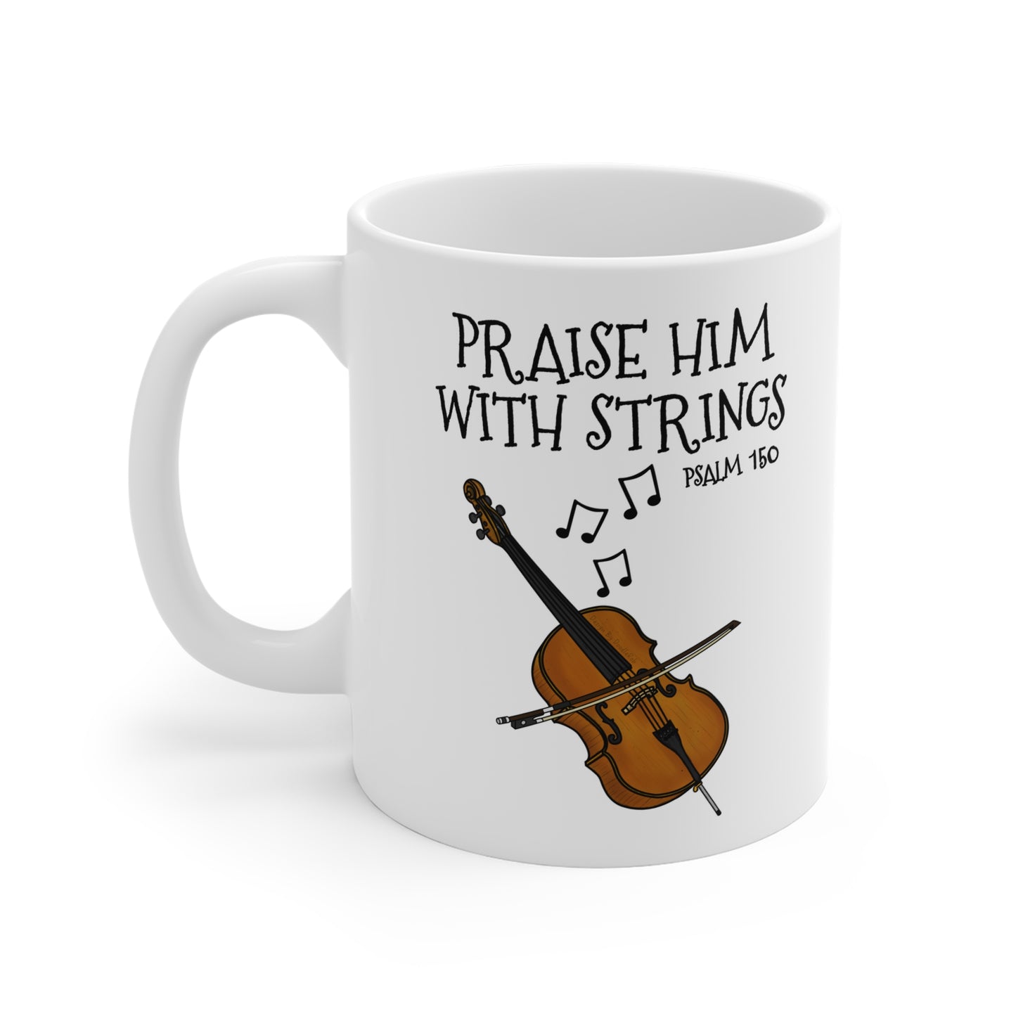 Christian Cello Mug - Praise Him With Strings (Psalm 150) - Church Cellist Gift - Worship Cello Mug