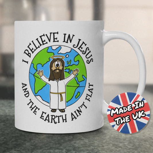 Funny Jesus Mug - I Believe In Jesus And The Earth Ain't Flat - Church Humour - Gift For Scientist