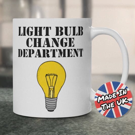 Funny Light Bulb Mug - Light Bulb Change Department - Joke Gift For Him