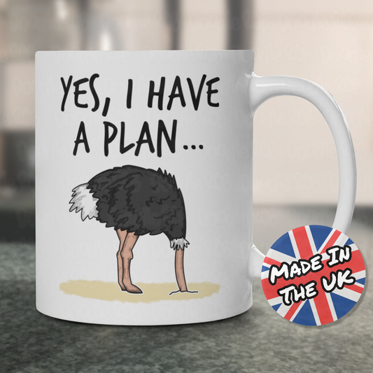 Funny Ostrich Mug - Yes I Have A Plan - Project Manager Mug - Joke Work Gift