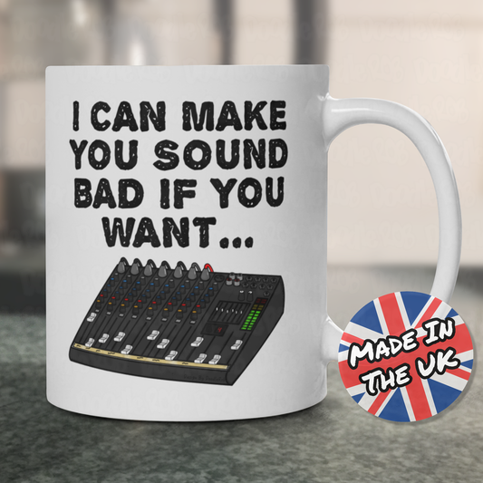 Funny Sound Guy Mug - I Can Make You Sound Bad If You Want - Sound Engineer Humour