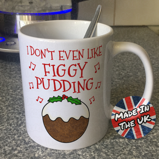 Carol Singer Mug - I Don't Even Like Figgy Pudding - Christmas Pudding Gift - Funny Carol Singing Gift