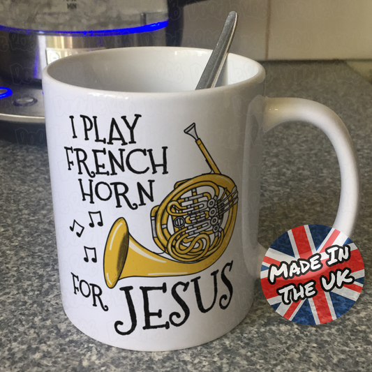 Christian French Horn Mug - I Play French Horn For Jesus - Church Brass Player