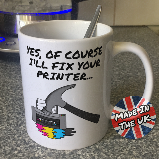 Funny Printer Mug - Yes, Of Course I'll Fix Your Printer - IT Technician Mug - Computer Tech Gift