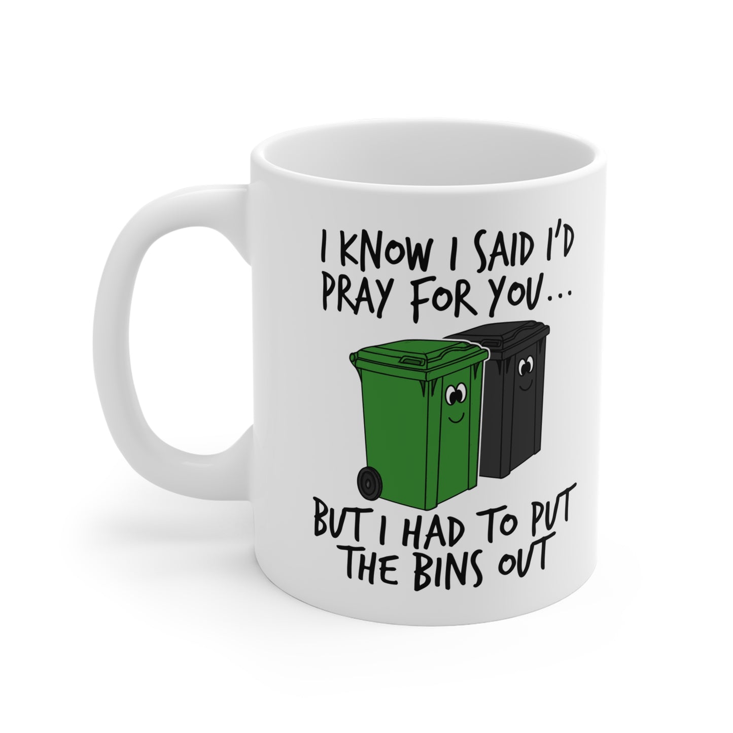 Christian Prayer Mug - I Had To Put The Bins Out - Funny Church Mug