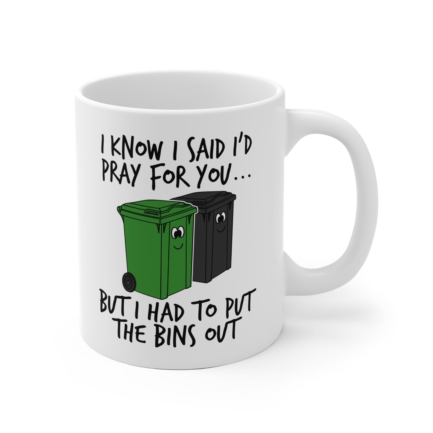 Christian Prayer Mug - I Had To Put The Bins Out - Funny Church Mug