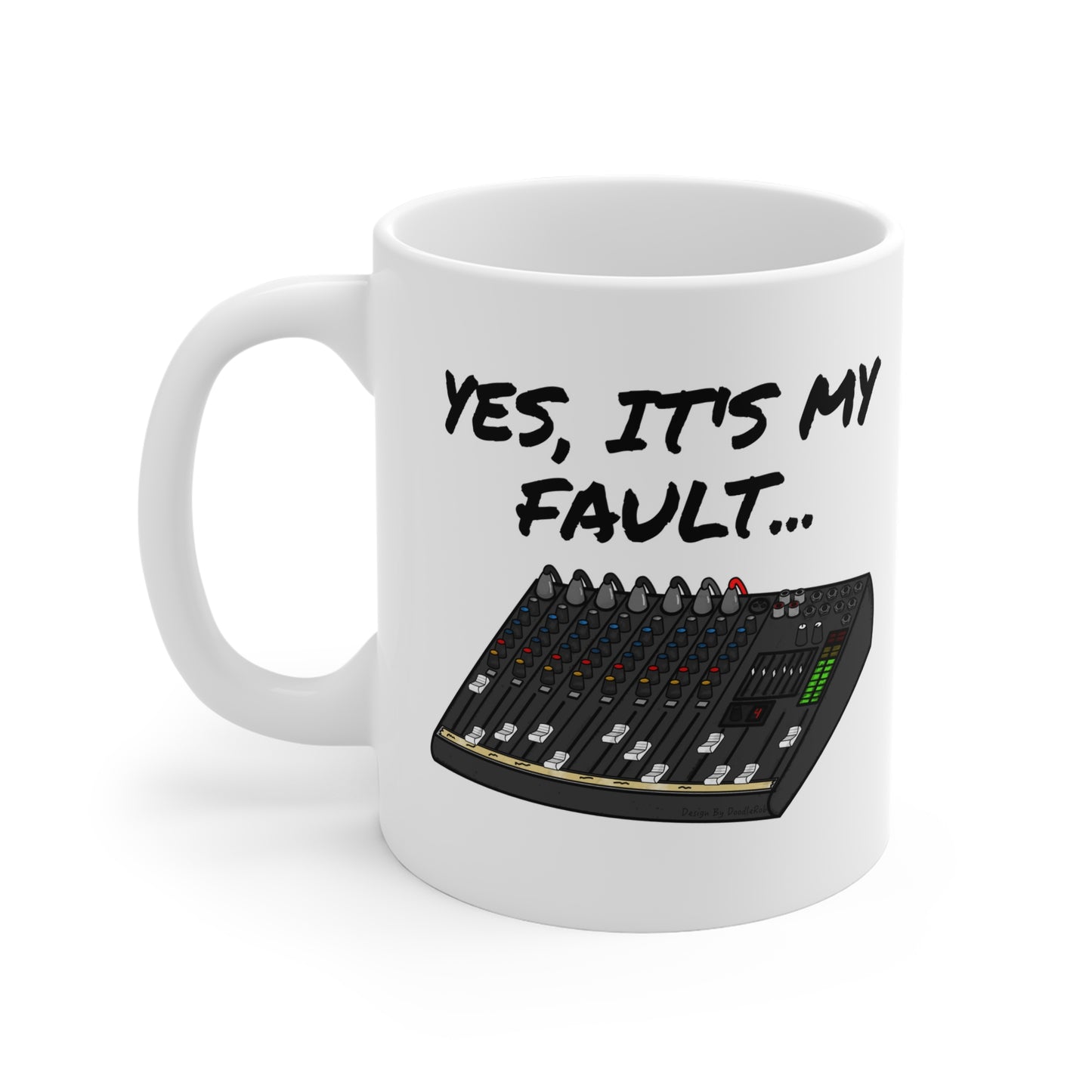 Funny Sound Engineer Mug - Yes, I's My Fault - Sound Guy Gift - Musician Humour