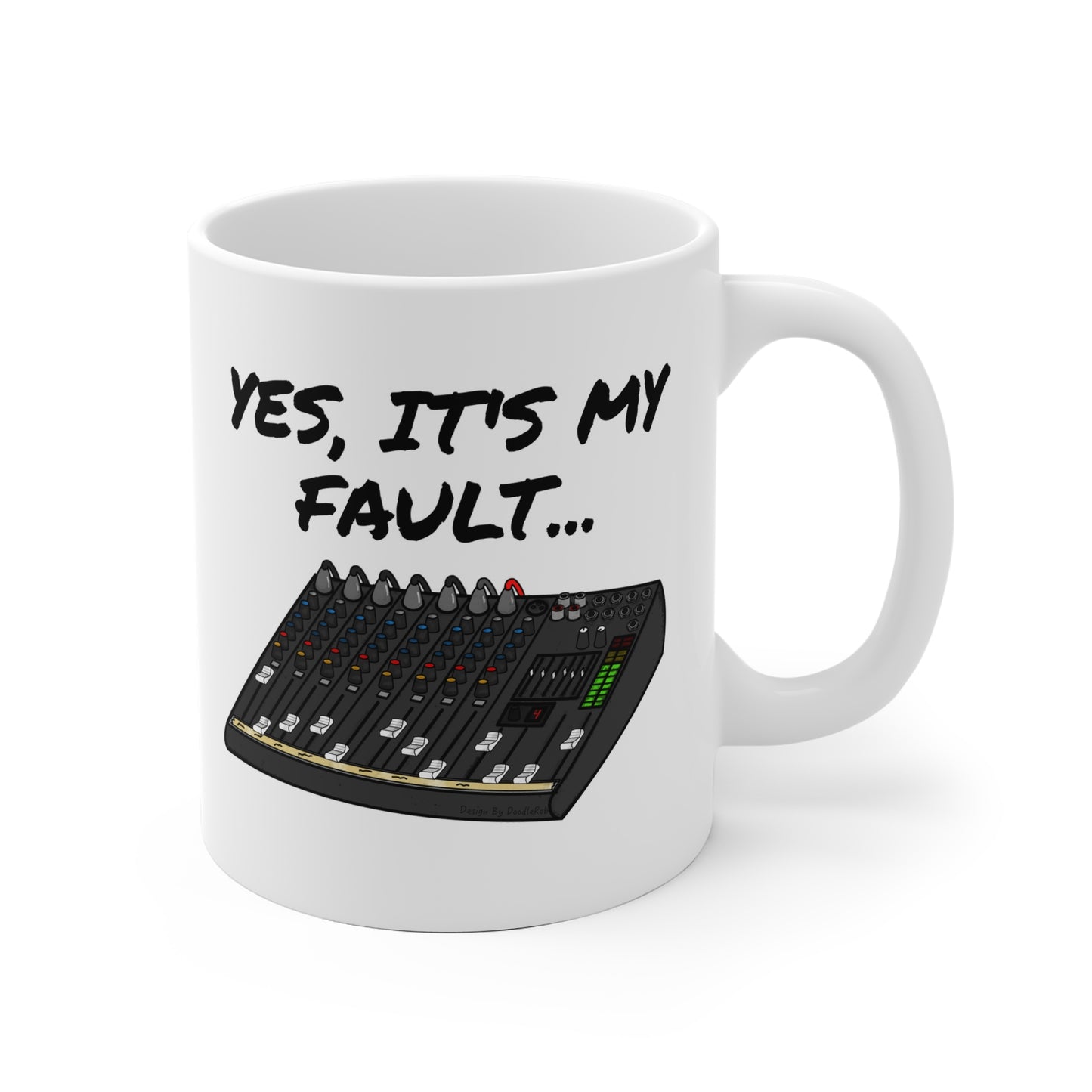 Funny Sound Engineer Mug - Yes, I's My Fault - Sound Guy Gift - Musician Humour